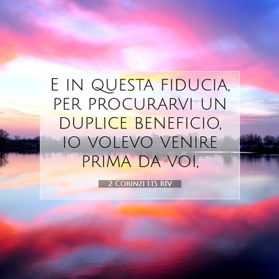 Picture 07 - 2 Corinzi 1:15 RIV - E in questa fiducia, per procurarvi un duplice - Bible Verse Picture