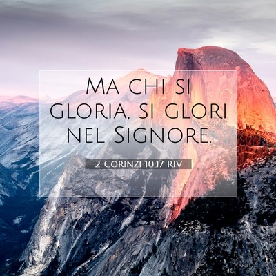 Picture 07 - 2 Corinzi 10:17 RIV - Ma chi si gloria, si glori nel - Bible Verse Picture