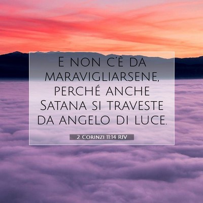 Picture 07 - 2 Corinzi 11:14 RIV - E non c’è da maravigliarsene, perché anche - Bible Verse Picture