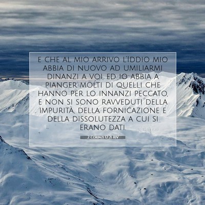 Picture 07 - 2 Corinzi 12:21 RIV - e che al mio arrivo l’Iddio mio abbia di nuovo - Bible Verse Picture