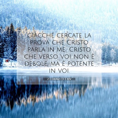 Picture 07 - 2 Corinzi 13:3 RIV - giacché cercate la prova che Cristo parla in me: - Bible Verse Picture