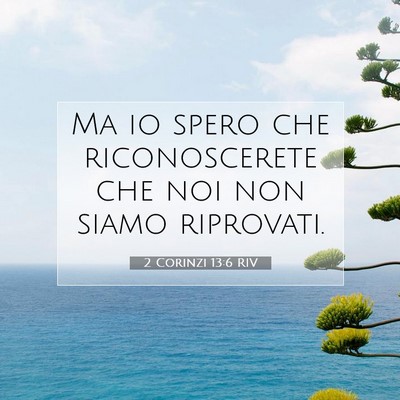 Picture 07 - 2 Corinzi 13:6 RIV - Ma io spero che riconoscerete che noi non siamo - Bible Verse Picture
