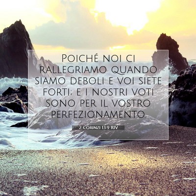 Picture 07 - 2 Corinzi 13:9 RIV - Poiché noi ci rallegriamo quando siamo deboli e - Bible Verse Picture