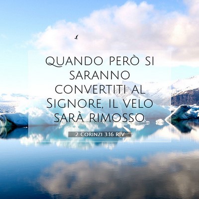 Picture 07 - 2 Corinzi 3:16 RIV - quando però si saranno convertiti al Signore, il - Bible Verse Picture