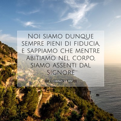 Picture 07 - 2 Corinzi 5:6 RIV - Noi siamo dunque sempre pieni di fiducia, e - Bible Verse Picture