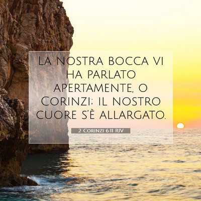 Picture 07 - 2 Corinzi 6:11 RIV - La nostra bocca vi ha parlato apertamente, o - Bible Verse Picture