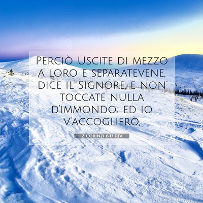 Picture 07 - 2 Corinzi 6:17 RIV - Perciò Uscite di mezzo a loro e separatevene, - Bible Verse Picture
