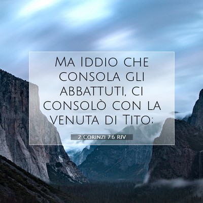 Picture 07 - 2 Corinzi 7:6 RIV - Ma Iddio che consola gli abbattuti, ci consolò - Bible Verse Picture
