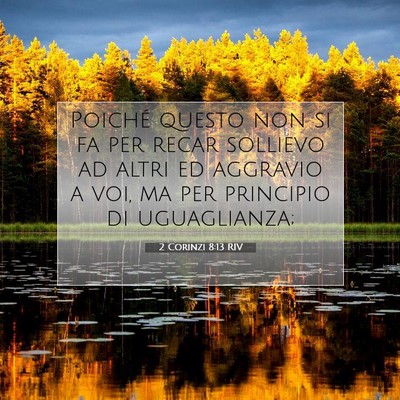 Picture 07 - 2 Corinzi 8:13 RIV - Poiché questo non si fa per recar sollievo ad - Bible Verse Picture