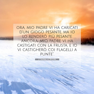 Picture 07 - 2 Cronache 10:11 RIV - ora, mio padre vi ha caricati d’un giogo - Bible Verse Picture