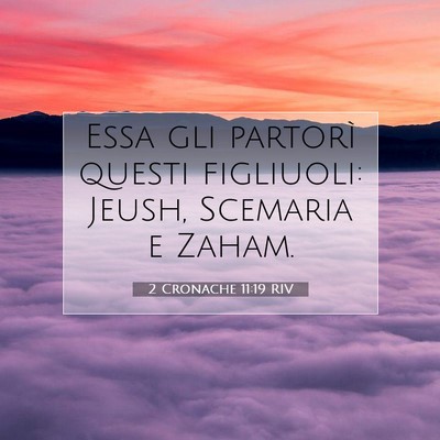 Picture 07 - 2 Cronache 11:19 RIV - Essa gli partorì questi figliuoli: Jeush, - Bible Verse Picture