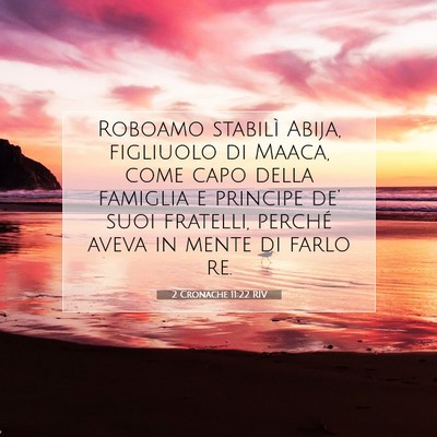 Picture 07 - 2 Cronache 11:22 RIV - Roboamo stabilì Abija, figliuolo di Maaca, come - Bible Verse Picture