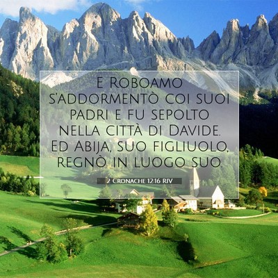 Picture 07 - 2 Cronache 12:16 RIV - E Roboamo s’addormentò coi suoi padri e fu - Bible Verse Picture