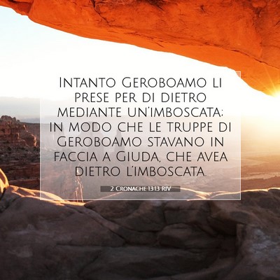 Picture 07 - 2 Cronache 13:13 RIV - Intanto Geroboamo li prese per di dietro mediante - Bible Verse Picture