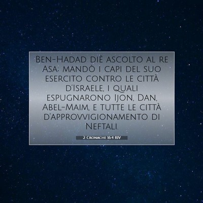 Picture 07 - 2 Cronache 16:4 RIV - Ben-Hadad diè ascolto al re Asa; mandò i capi - Bible Verse Picture