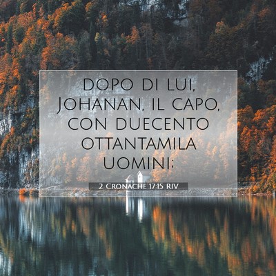 Picture 07 - 2 Cronache 17:15 RIV - dopo di lui, Johanan, il capo, con duecento - Bible Verse Picture