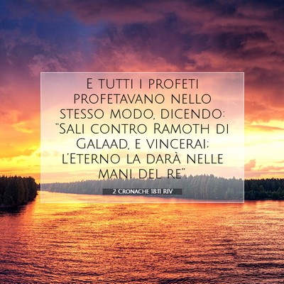 Picture 07 - 2 Cronache 18:11 RIV - E tutti i profeti profetavano nello stesso modo, - Bible Verse Picture