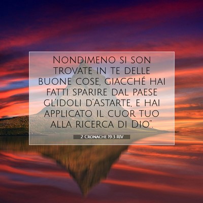 Picture 07 - 2 Cronache 19:3 RIV - Nondimeno si son trovate in te delle buone cose, - Bible Verse Picture