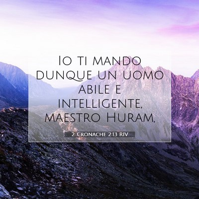Picture 07 - 2 Cronache 2:13 RIV - Io ti mando dunque un uomo abile e intelligente, - Bible Verse Picture