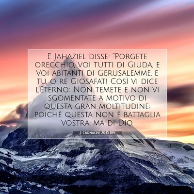 Picture 07 - 2 Cronache 20:15 RIV - E Jahaziel disse: “Porgete orecchio, voi tutti - Bible Verse Picture