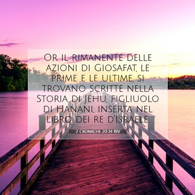 Picture 07 - 2 Cronache 20:34 RIV - Or il rimanente delle azioni di Giosafat, le - Bible Verse Picture