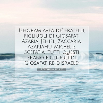 Picture 07 - 2 Cronache 21:2 RIV - Jehoram avea de’ fratelli, figliuoli di - Bible Verse Picture