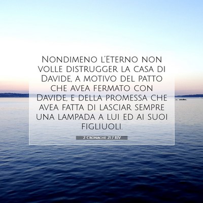 Picture 07 - 2 Cronache 21:7 RIV - Nondimeno l’Eterno non volle distrugger la casa - Bible Verse Picture