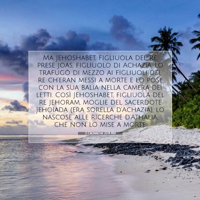 Picture 07 - 2 Cronache 22:11 RIV - Ma Jehoshabet, figliuola del re, prese Joas, - Bible Verse Picture