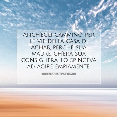 Picture 07 - 2 Cronache 22:3 RIV - Anch’egli camminò per le vie della casa di - Bible Verse Picture