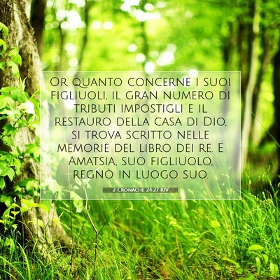 Picture 07 - 2 Cronache 24:27 RIV - Or quanto concerne i suoi figliuoli, il gran - Bible Verse Picture
