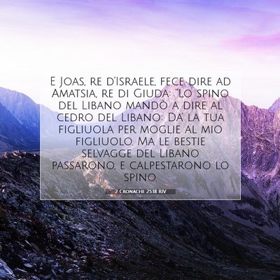 Picture 07 - 2 Cronache 25:18 RIV - E Joas, re d’Israele, fece dire ad Amatsia, re - Bible Verse Picture
