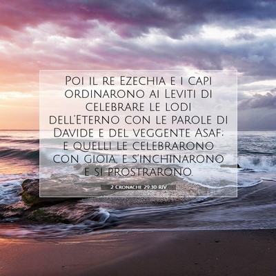 Picture 07 - 2 Cronache 29:30 RIV - Poi il re Ezechia e i capi ordinarono ai Leviti - Bible Verse Picture