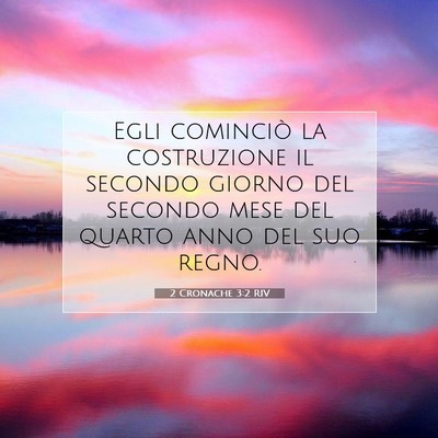 Picture 07 - 2 Cronache 3:2 RIV - Egli cominciò la costruzione il secondo giorno - Bible Verse Picture