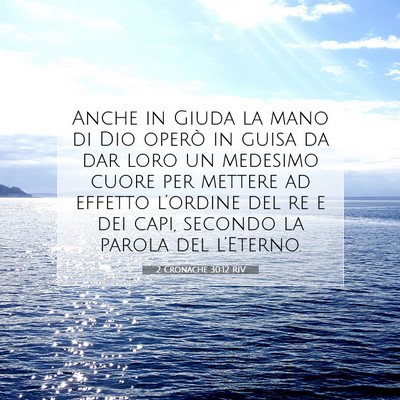 Picture 07 - 2 Cronache 30:12 RIV - Anche in Giuda la mano di Dio operò in guisa da - Bible Verse Picture