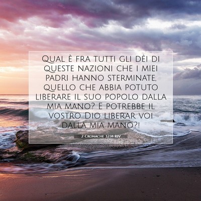 Picture 07 - 2 Cronache 32:14 RIV - Qual è fra tutti gli dèi di queste nazioni che - Bible Verse Picture