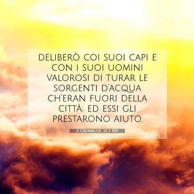 Picture 07 - 2 Cronache 32:3 RIV - deliberò coi suoi capi e con i suoi uomini - Bible Verse Picture