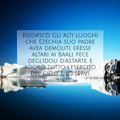Picture 07 - 2 Cronache 33:3 RIV - Riedificò gli alti luoghi che Ezechia suo padre - Bible Verse Picture
