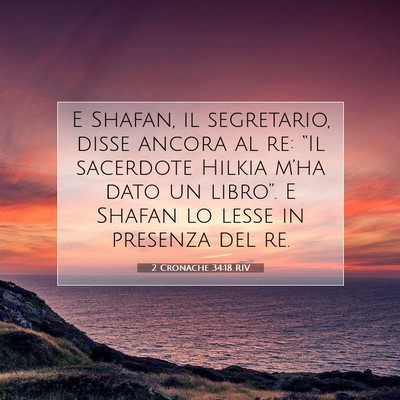 Picture 07 - 2 Cronache 34:18 RIV - E Shafan, il segretario, disse ancora al re: - Bible Verse Picture