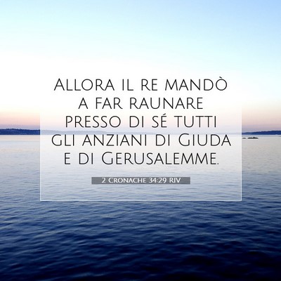 Picture 07 - 2 Cronache 34:29 RIV - Allora il re mandò a far raunare presso di sé - Bible Verse Picture