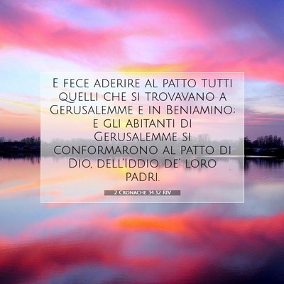 Picture 07 - 2 Cronache 34:32 RIV - E fece aderire al patto tutti quelli che si - Bible Verse Picture