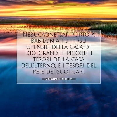 Picture 07 - 2 Cronache 36:18 RIV - Nebucadnetsar portò a Babilonia tutti gli - Bible Verse Picture