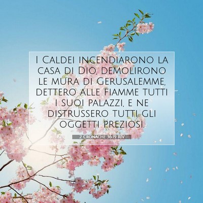 Picture 07 - 2 Cronache 36:19 RIV - I Caldei incendiarono la casa di Dio, demolirono - Bible Verse Picture
