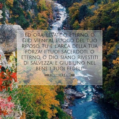 Picture 07 - 2 Cronache 6:41 RIV - Ed ora, lèvati, o Eterno, o Dio, vieni al luogo - Bible Verse Picture