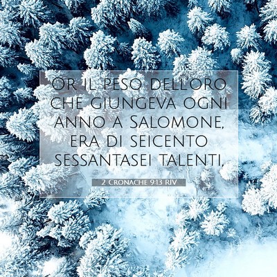 Picture 07 - 2 Cronache 9:13 RIV - Or il peso dell’oro che giungeva ogni anno a - Bible Verse Picture