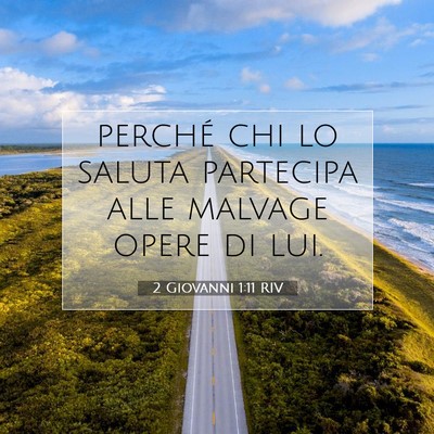 Picture 07 - 2 Giovanni 1:11 RIV - perché chi lo saluta partecipa alle malvage - Bible Verse Picture
