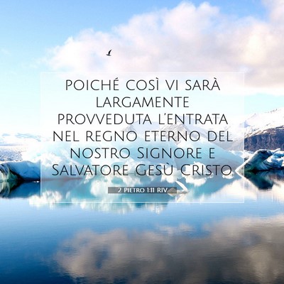 Picture 07 - 2 Pietro 1:11 RIV - poiché così vi sarà largamente provveduta - Bible Verse Picture