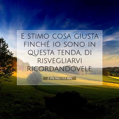 Picture 07 - 2 Pietro 1:13 RIV - E stimo cosa giusta finché io sono in questa - Bible Verse Picture