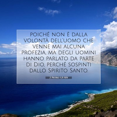 Picture 07 - 2 Pietro 1:21 RIV - poiché non è dalla volontà dell’uomo che - Bible Verse Picture