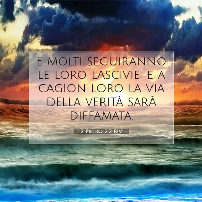 Picture 07 - 2 Pietro 2:2 RIV - E molti seguiranno le loro lascivie; e a cagion - Bible Verse Picture