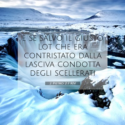 Picture 07 - 2 Pietro 2:7 RIV - e se salvò il giusto Lot che era contristato - Bible Verse Picture